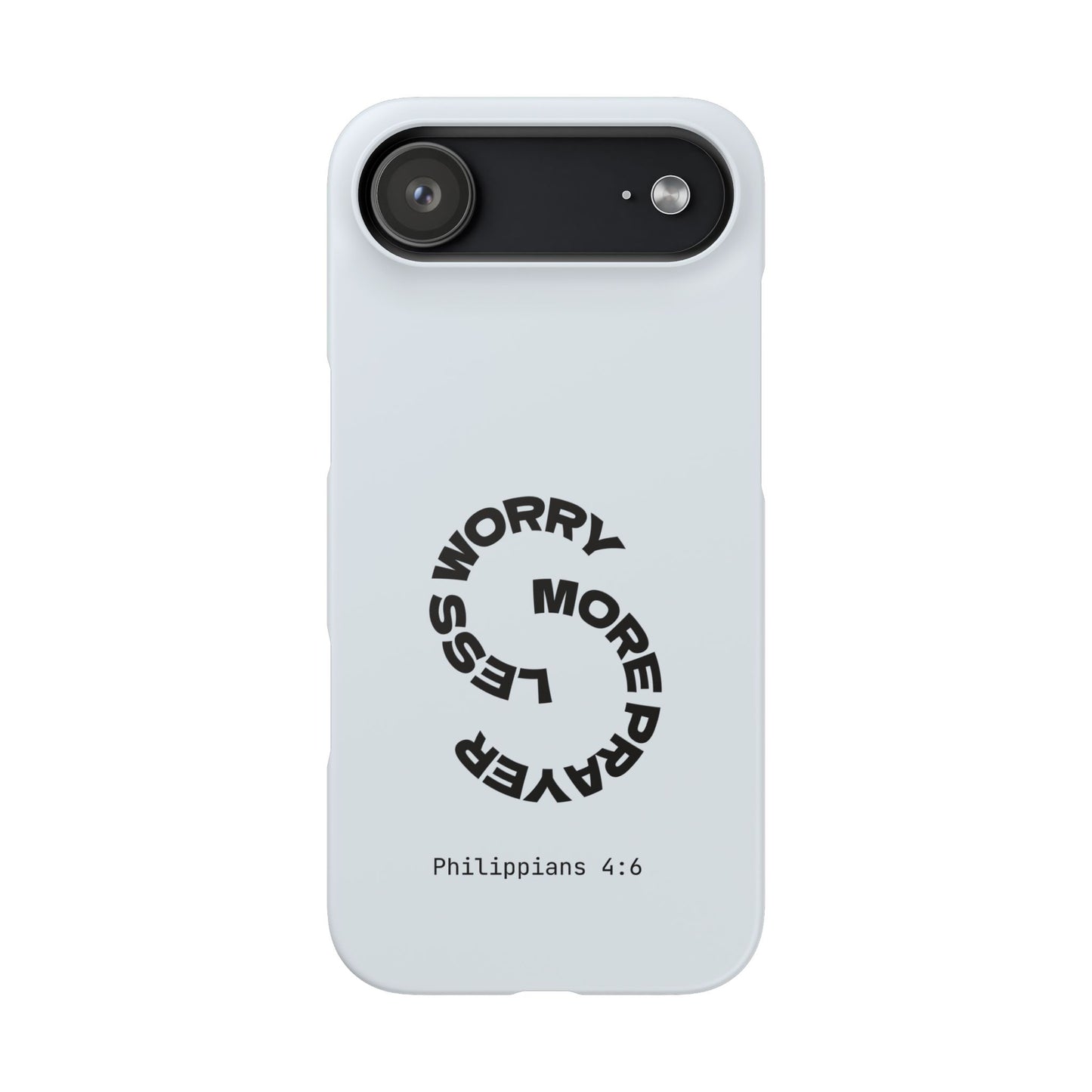 Pray More, Worry Less - Philippians 4:6 Snap Case
