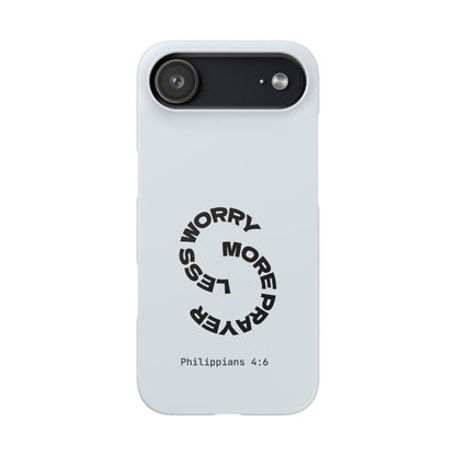 Pray More, Worry Less - Philippians 4:6 Snap Case