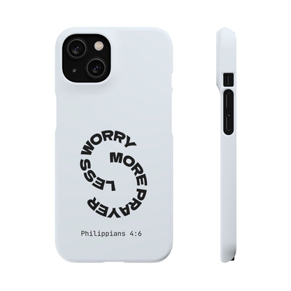 Pray More, Worry Less - Philippians 4:6 Snap Case
