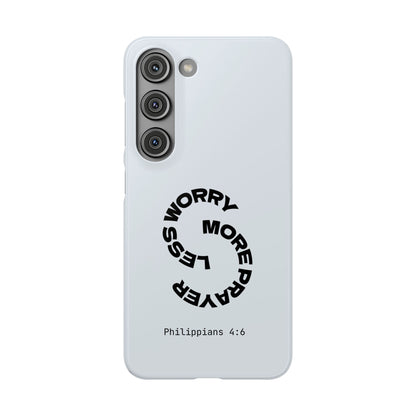 Pray More, Worry Less - Philippians 4:6 Snap Case
