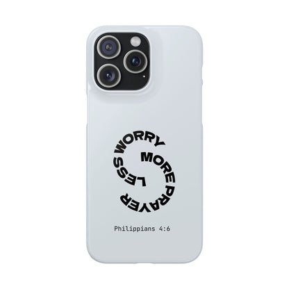 Pray More, Worry Less - Philippians 4:6 Snap Case