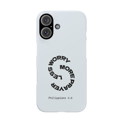 Pray More, Worry Less - Philippians 4:6 Snap Case