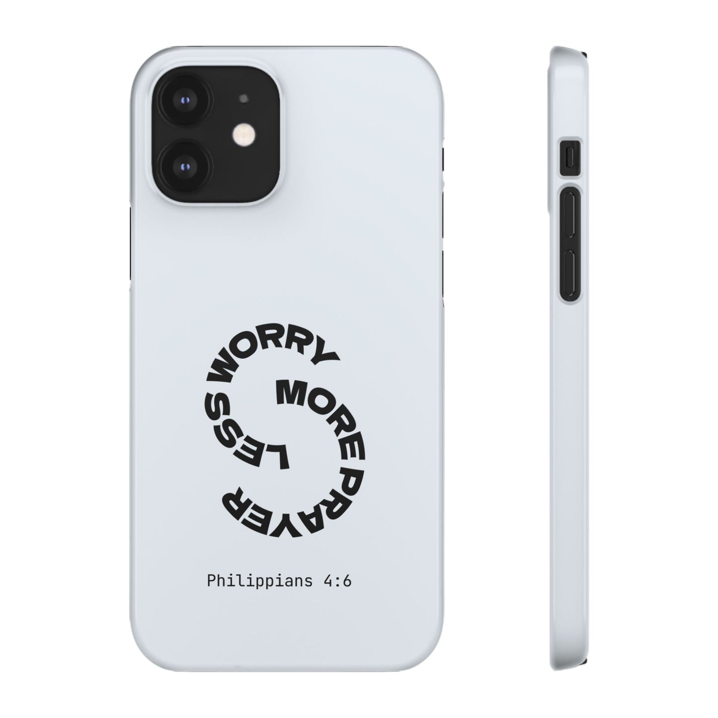 Pray More, Worry Less - Philippians 4:6 Snap Case
