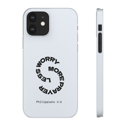 Pray More, Worry Less - Philippians 4:6 Snap Case