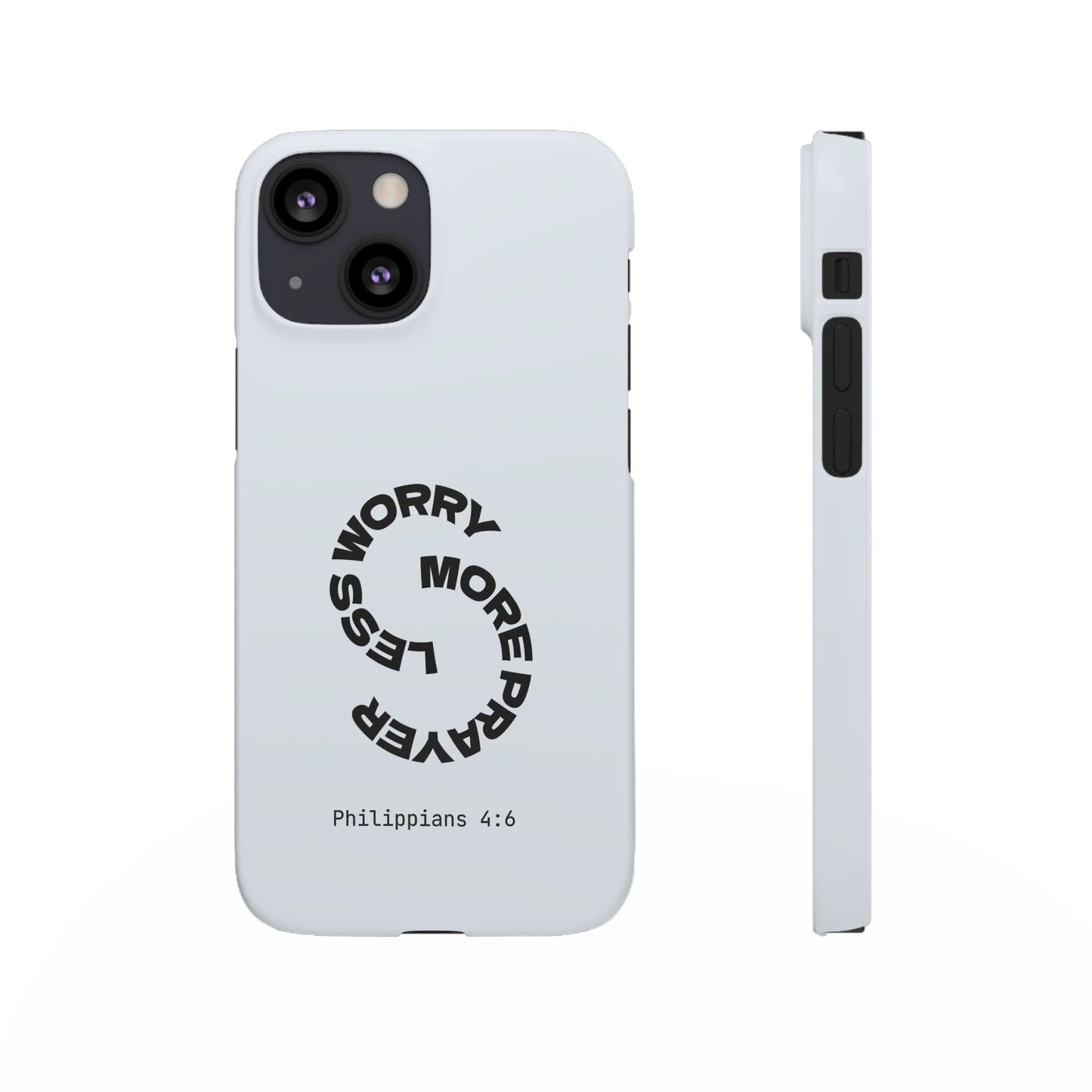 Pray More, Worry Less - Philippians 4:6 Snap Case