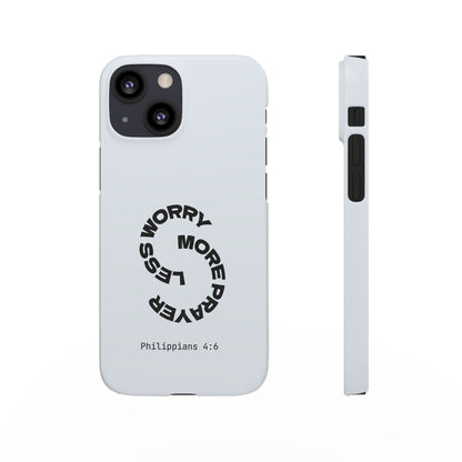 Pray More, Worry Less - Philippians 4:6 Snap Case