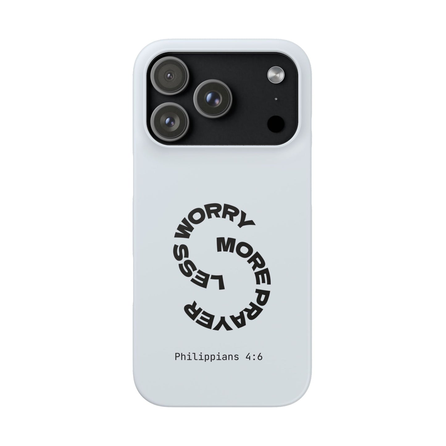 Pray More, Worry Less - Philippians 4:6 Snap Case
